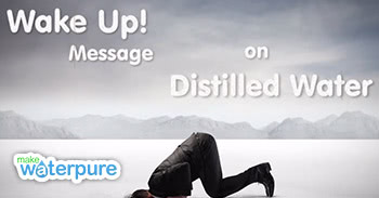 Fantastic video on Distilled Water from 'Wake Up Message'